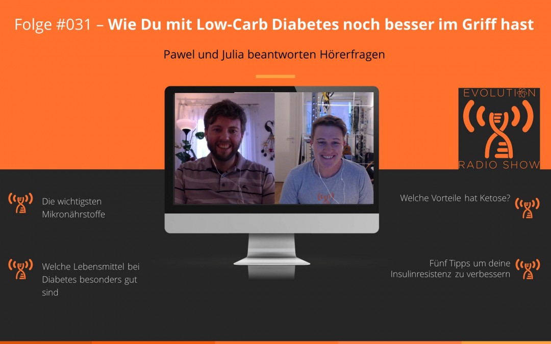 Evolution Radio Show Folge #031: Wie Du mit Low-Carb Dein Diabetes noch besser im Griff hast