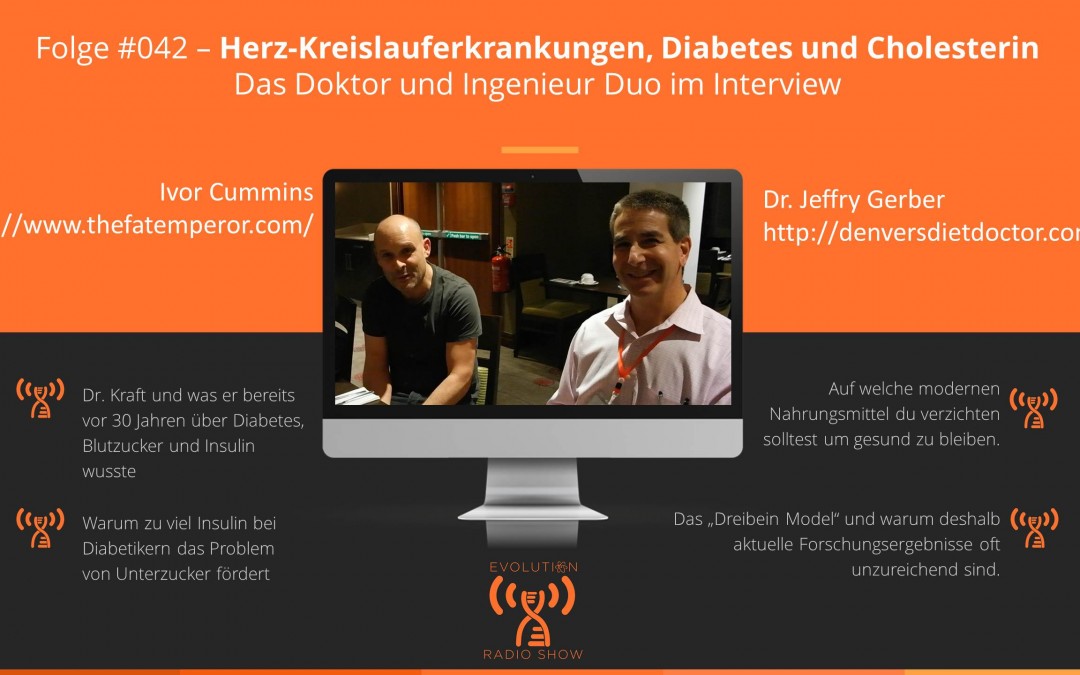 Evolution Radio Show Folge #042: Herz-Kreislauferkrankungen, Diabetes und Cholesterin - Interview mit Dr. Jeffry Gerber + Ivor Cummins