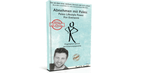 Abnehmen mit Paleo Paleo Lifestyle Power For Everyone Pragmatiker Edition Mit Erfahrungsgarantie