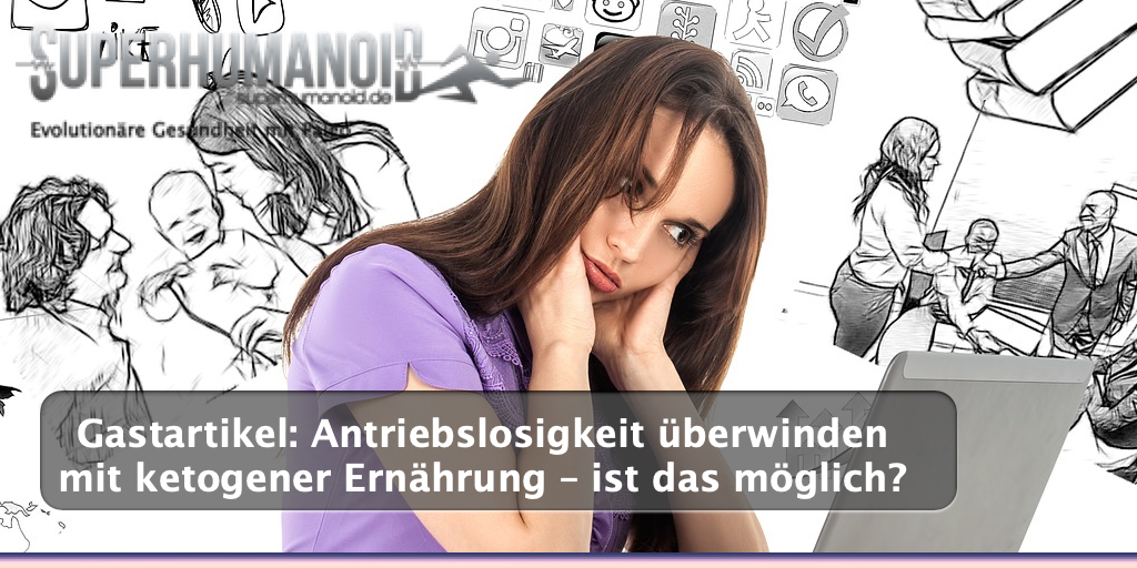 Antriebslosigkeit überwinden mit ketogener Ernährung – ist das möglich?