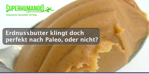 Erdnussbutter klingt doch perfekt nach Paleo, oder nicht?