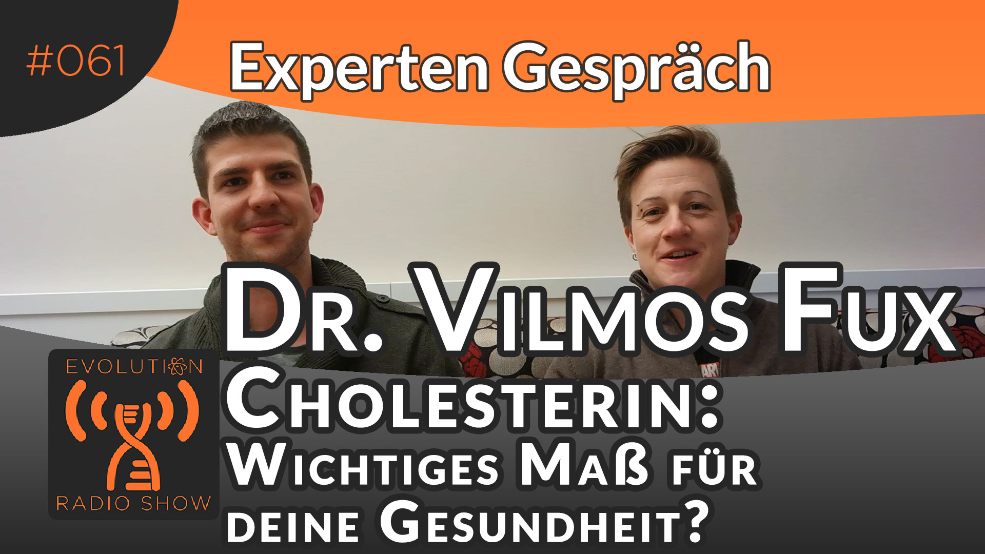 Evolution Radio Show Folge #061: Cholesterin: Wichtiges Maß für deine Gesundheit? Experte Dr. Vilmos Fux