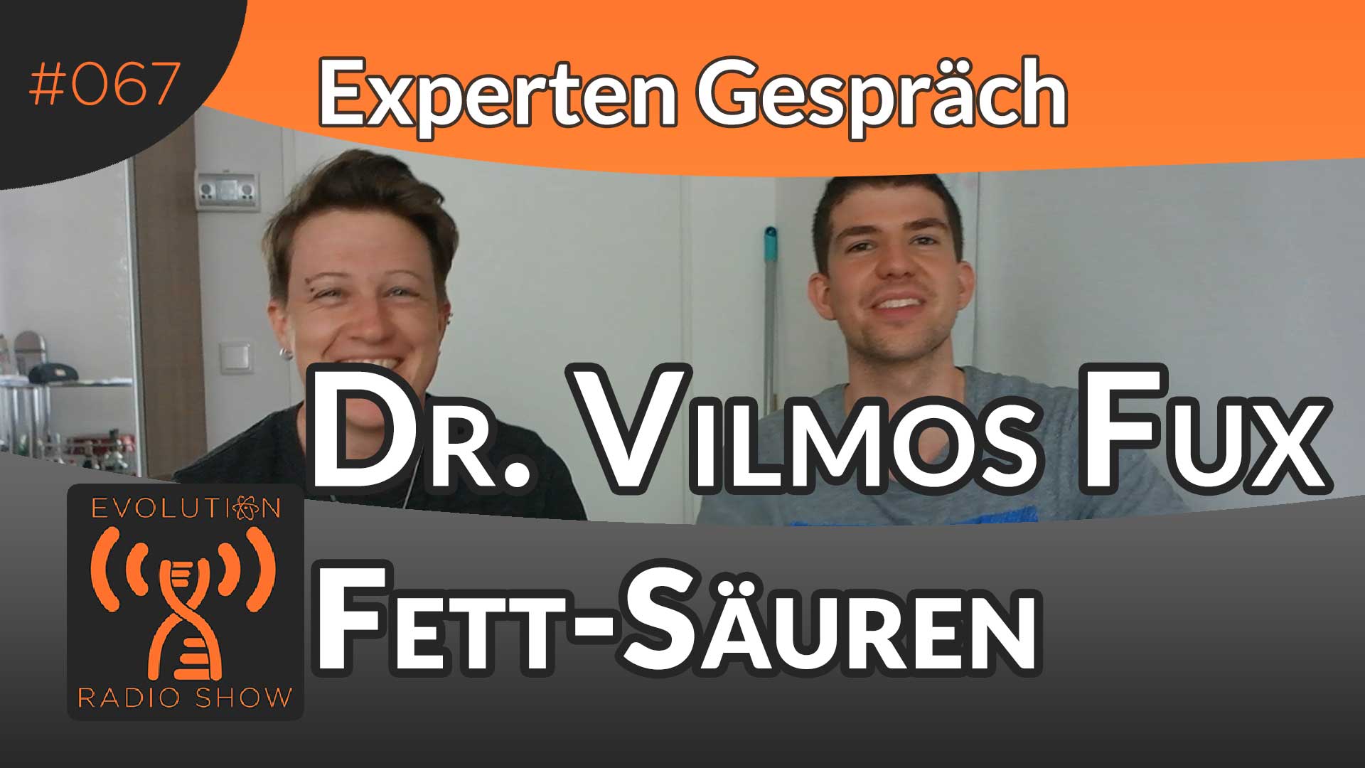 Evolution Radio Show Folge #067: Fettsäuren 1x1 - Expertengespräch mit Dr. Vilmos Fux