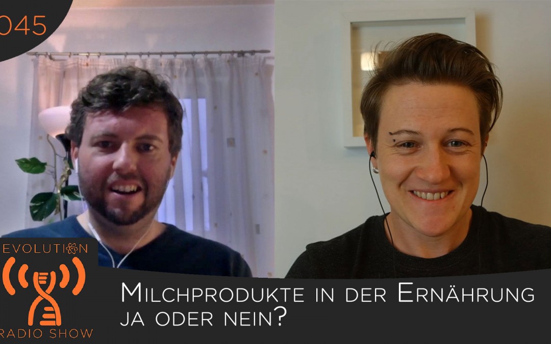 Evolution Radio Show Folge #045: Milchprodukte in der Ernährung - Ja oder nein?