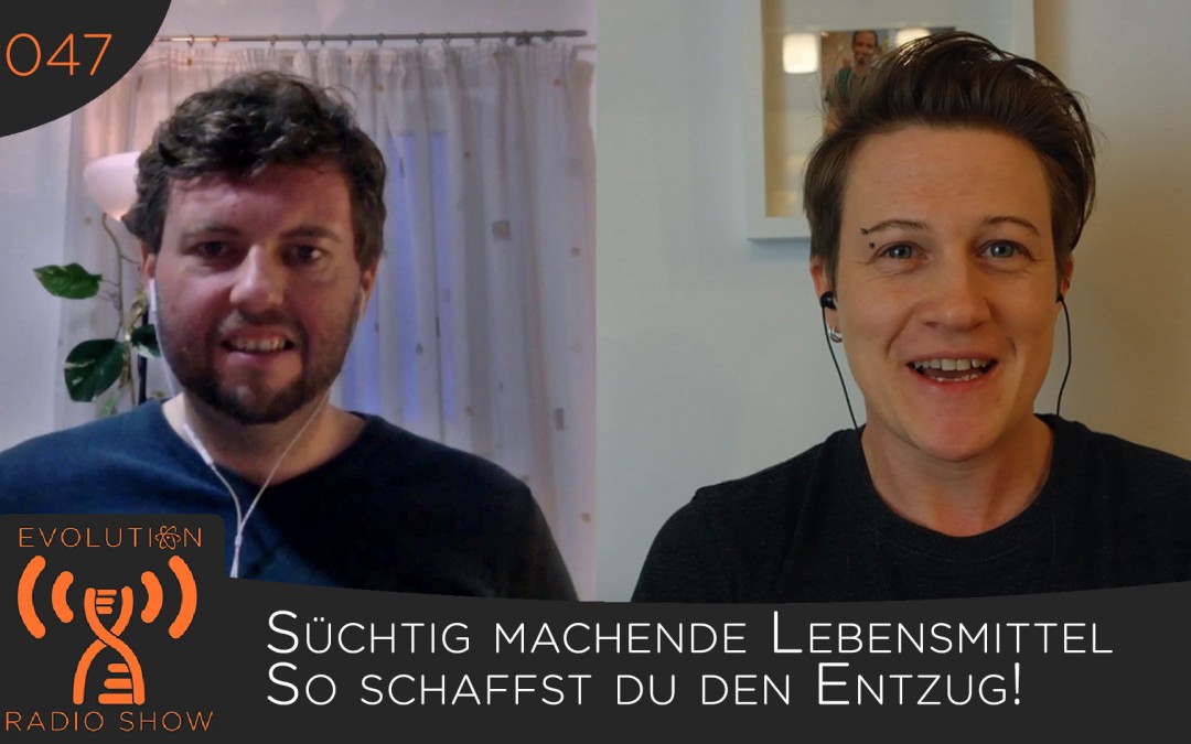 Evolution Radio Show Folge #047: Süchtig machende Lebensmittel - So schaffst du den Entzug!