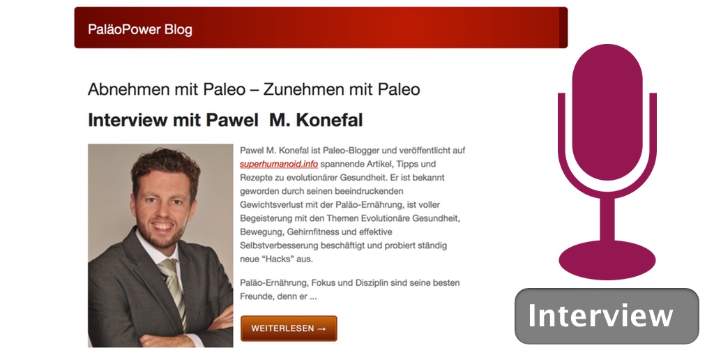 Interview auf dem PaläoPower Blog von Dr. Sabine Paul: Abnehmen mit Paleo – Zunehmen mit Paleo - Interview mit Pawel M. Konefal