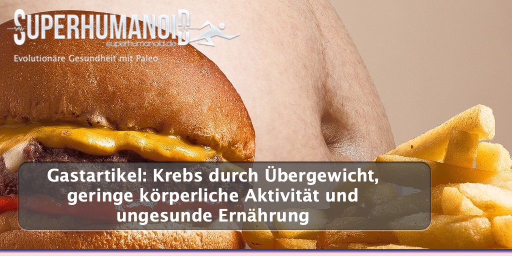 Krebs durch Übergewicht, geringe körperliche Aktivität und ungesunde Ernährung